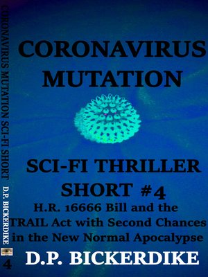 cover image of Sci-Fi Thriller Short #4 H.R. 16666 Bill and the TRAIL Act with Second Chances in the New Normal Apocalypse
